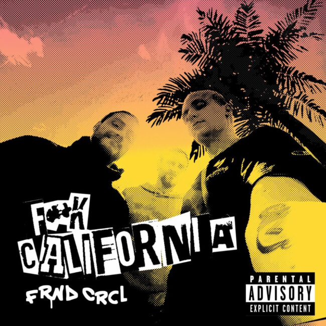 FRND CRCL Release Melodic Pop Punk Anthem ‘F*ck California’